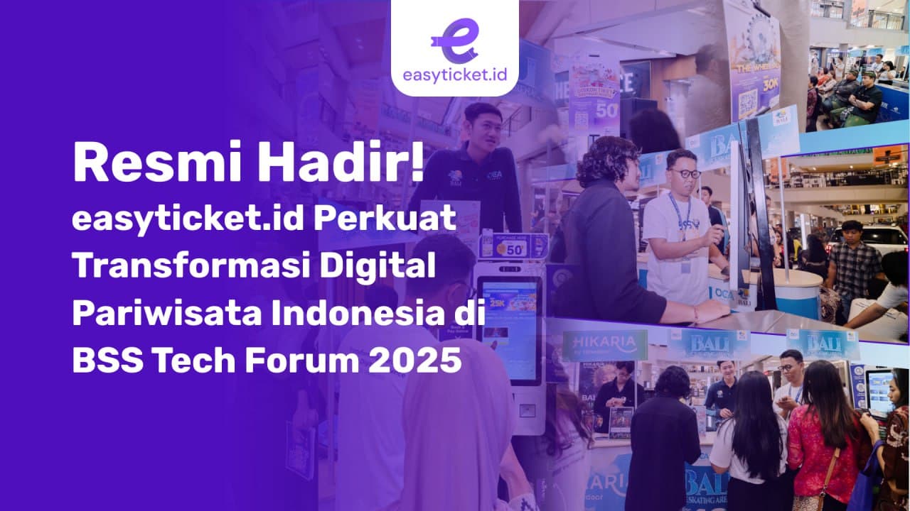 Resmi Hadir! easyticket.id Perkuat Transformasi Digital Pariwisata ...